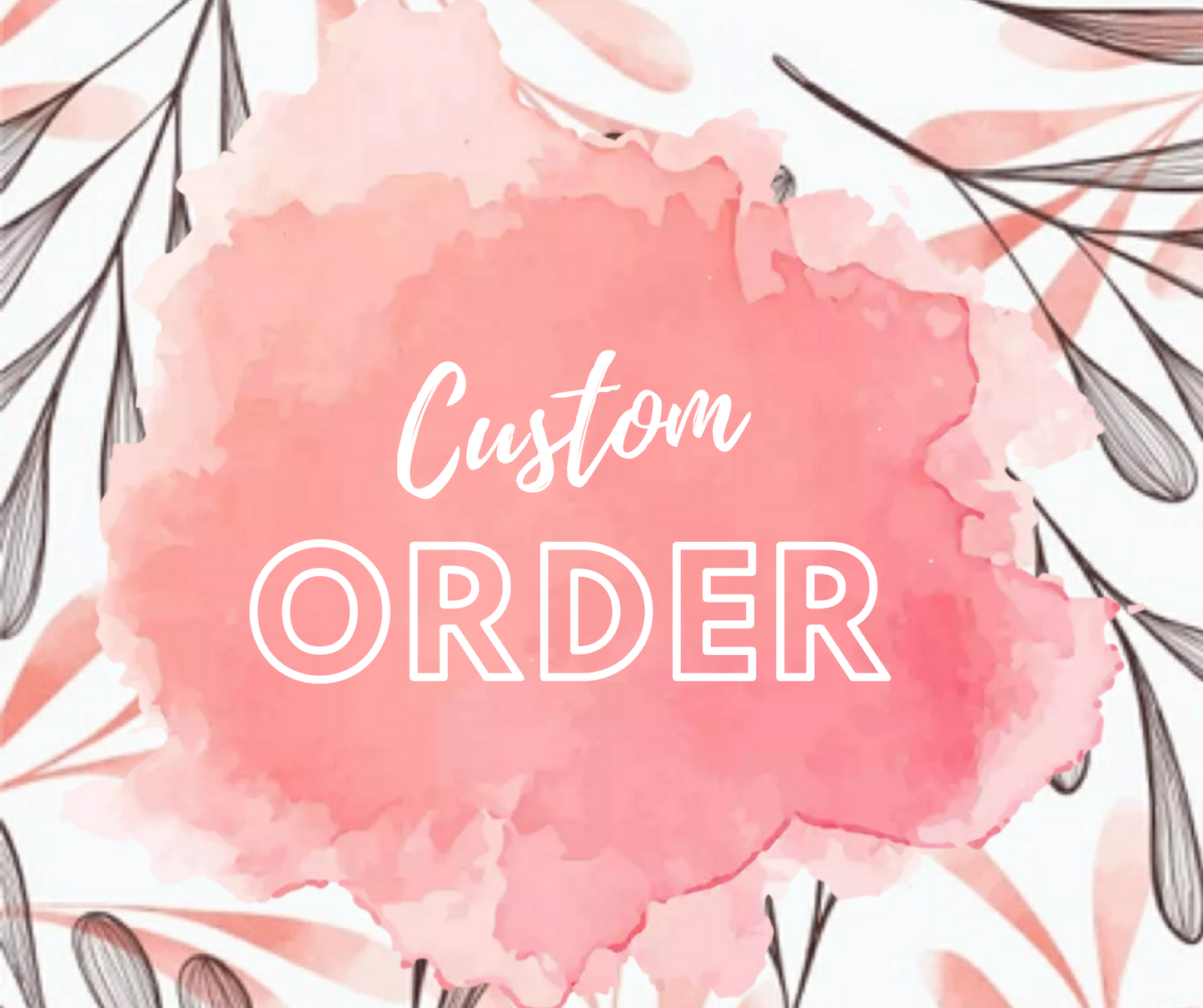 Custom Order for Sarah G